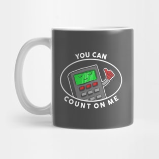 You Can Count On Me Mug